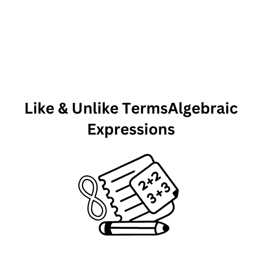 Like & Unlike TermsAlgebraic Expressions 